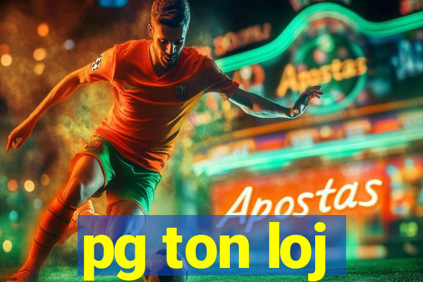 pg ton loj